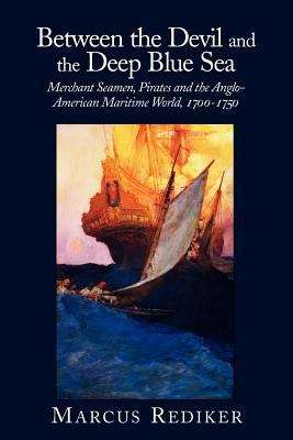 Book cover of Between the Devil and the Deep Blue Sea, Merchant Seamen, Pirates and the Anglo-American Maritime World, 1700–1750 (PDF)