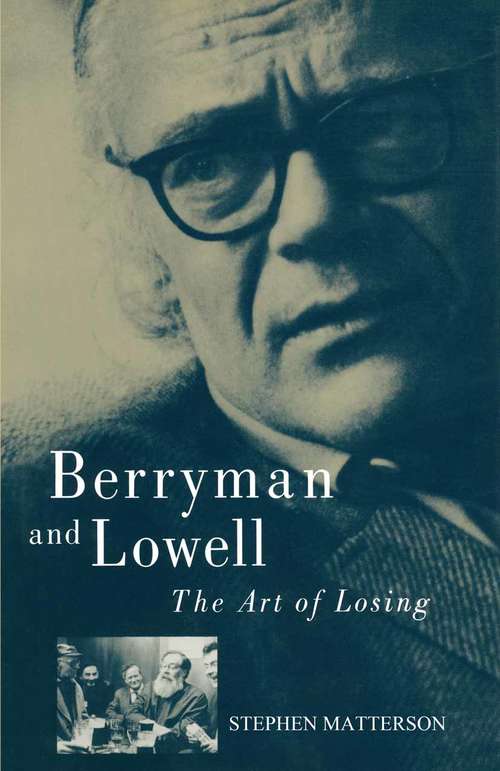 Book cover of Berryman and Lowell: The Art of Losing (1st ed. 1988)