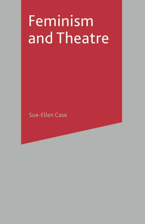 Book cover of Feminism and Theatre: Feminist Critical Theory And Theatre (New Directions in Theatre)
