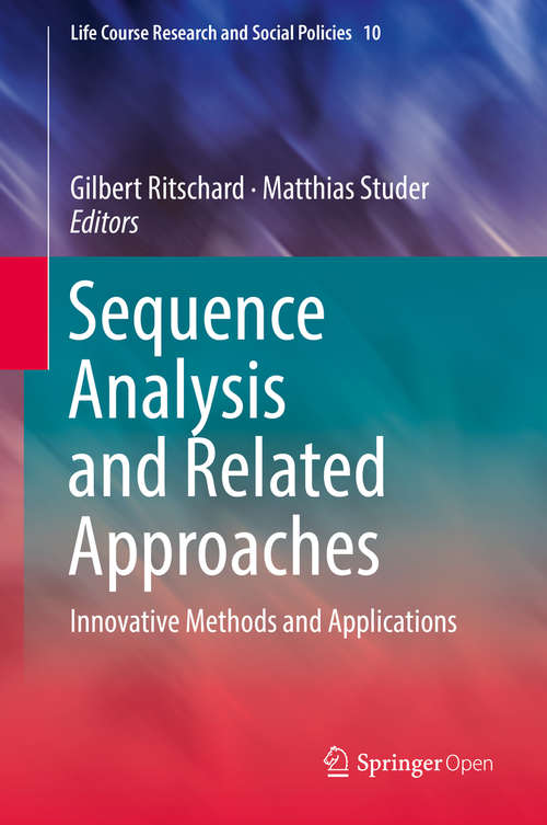 Book cover of Sequence Analysis and Related Approaches: Innovative Methods and Applications (1st ed. 2018) (Life Course Research and Social Policies #10)
