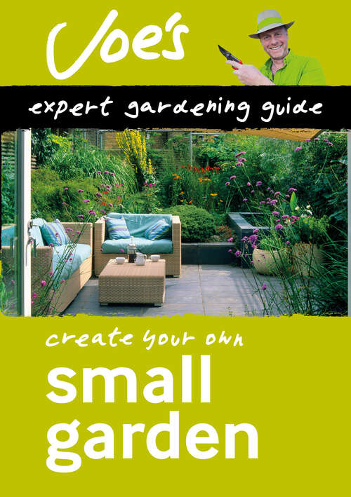 Book cover of Small Garden: Create Your Own Green Space With This Expert Gardening Guide (ePub edition) (Collins Gardening)