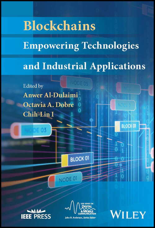 Book cover of Blockchains: Empowering Technologies and Industrial Applications (IEEE Series on Digital & Mobile Communication)