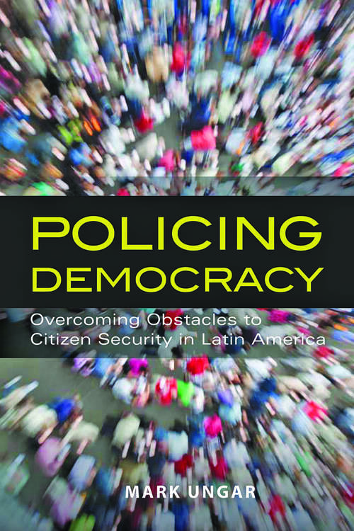 Book cover of Policing Democracy: Overcoming Obstacles to Citizen Security in Latin America
