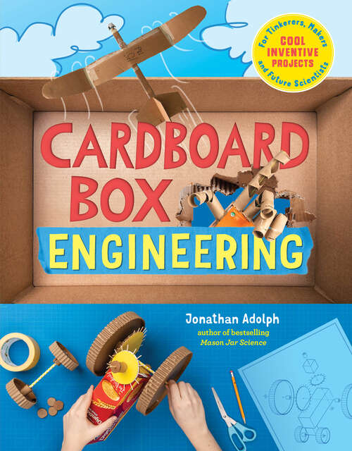Book cover of Cardboard Box Engineering: Cool, Inventive Projects for Tinkerers, Makers & Future Scientists