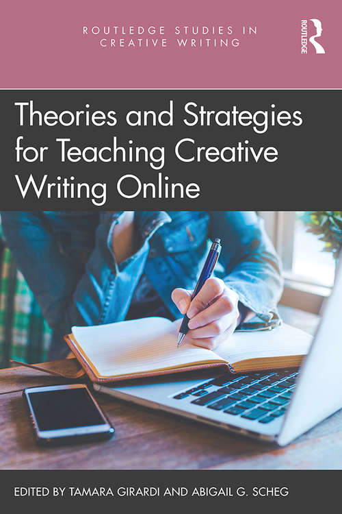 Book cover of Theories and Strategies for Teaching Creative Writing Online (Routledge Studies in Creative Writing)