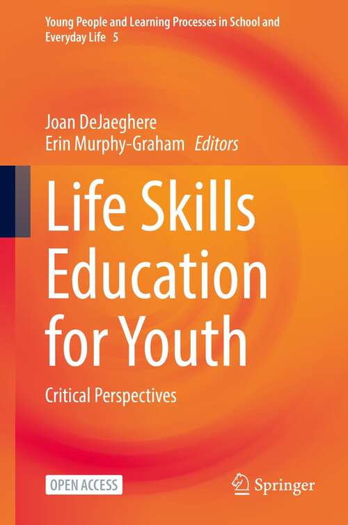Book cover of Life Skills Education for Youth: Critical Perspectives (1st ed. 2022) (Young People and Learning Processes in School and Everyday Life #5)