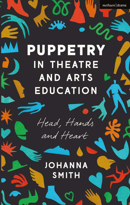 Book cover of Puppetry in Theatre and Arts Education: Head, Hands and Heart