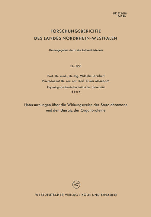 Book cover of Unterschungen über die Wirkungsweise der Steroidhormone und den Umsatz der Organproteine (1960) (Forschungsberichte des Landes Nordrhein-Westfalen #860)