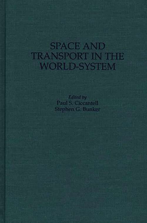 Book cover of Space and Transport in the World-System (Contributions in Economics and Economic History)