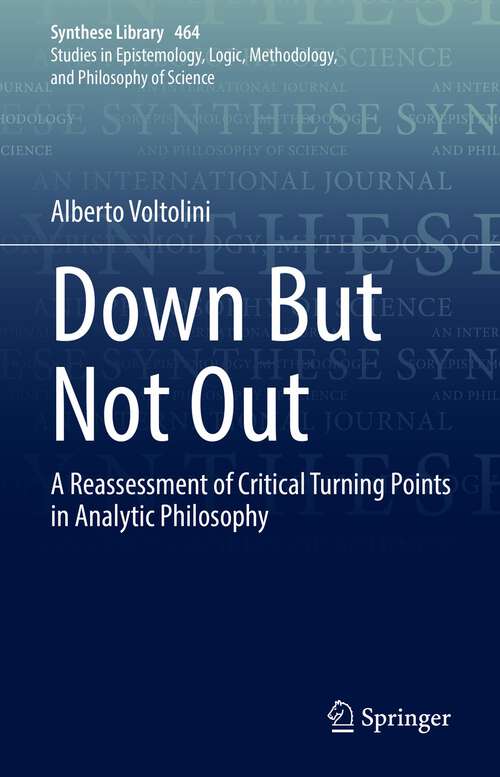 Book cover of Down But Not Out: A Reassessment of Critical Turning Points in Analytic Philosophy (1st ed. 2022) (Synthese Library #464)