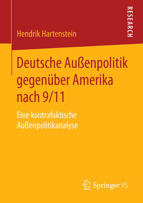 Book cover of Deutsche Außenpolitik gegenüber Amerika nach 9/11: Eine kontrafaktische Außenpolitikanalyse (2015)