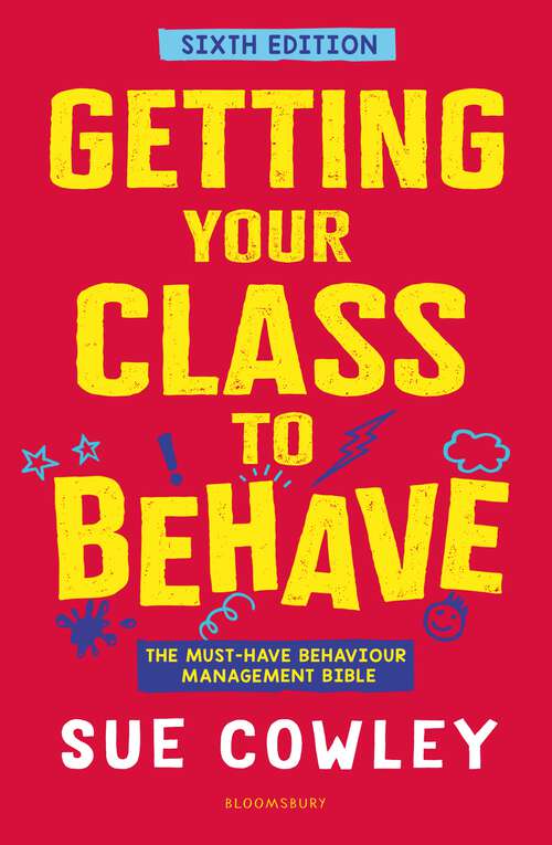 Book cover of Getting Your Class to Behave: The must-have behaviour management bible