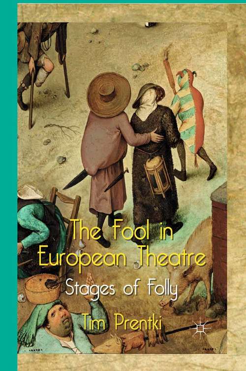Book cover of The Fool in European Theatre: Stages of Folly (2012)