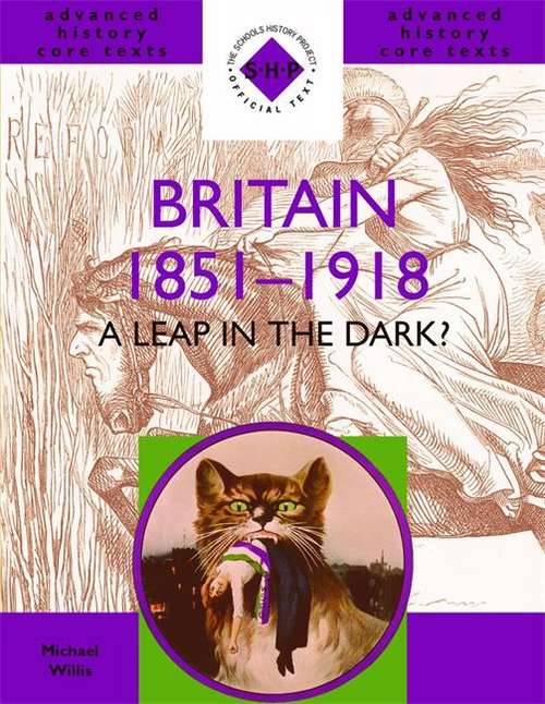 Book cover of Britain, 1851-1918: A Leap in the Dark? (PDF) (Shp Advanced History Core Texts Ser.)