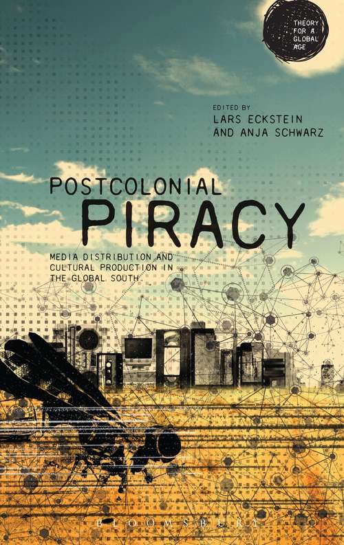 Book cover of Postcolonial Piracy: Media Distribution and Cultural Production in the Global South (Theory for a Global Age Series)