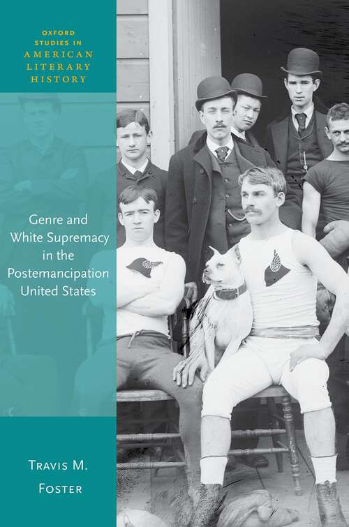 Book cover of Genre and White Supremacy in the Postemancipation United States (Oxford Studies in American Literary History)