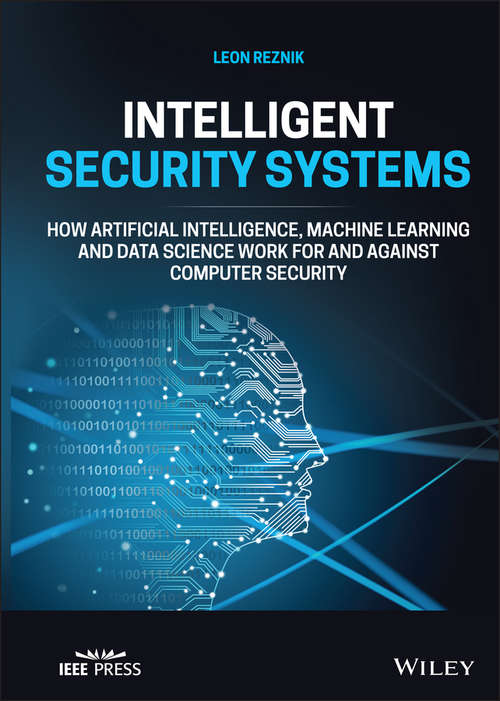 Book cover of Intelligent Security Systems: How Artificial Intelligence, Machine Learning and Data Science Work For and Against Computer Security