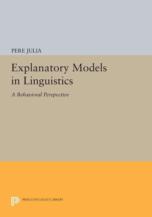 Book cover of Explanatory Models in Linguistics: A Behavioral Perspective