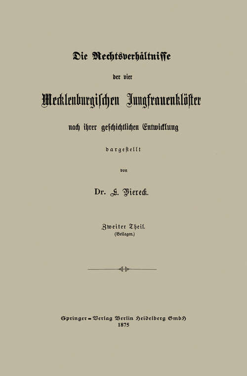 Book cover of Die Rechtsverhältnisse der vier Mecklenburgischen Jungfrauenklöster nach ihrer geschichtlichen Entwicklung dargestellt (1875)