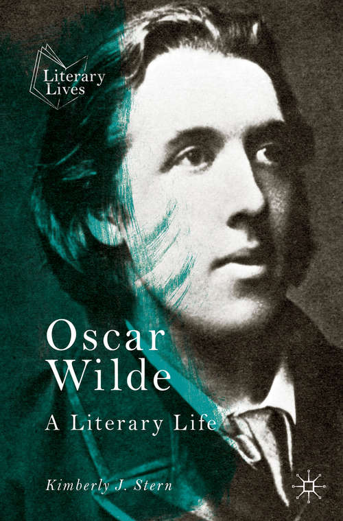 Book cover of Oscar Wilde: A Literary Life (1st ed. 2019) (Literary Lives)