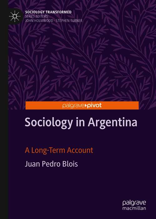 Book cover of Sociology in Argentina: A Long-Term Account (1st ed. 2020) (Sociology Transformed)