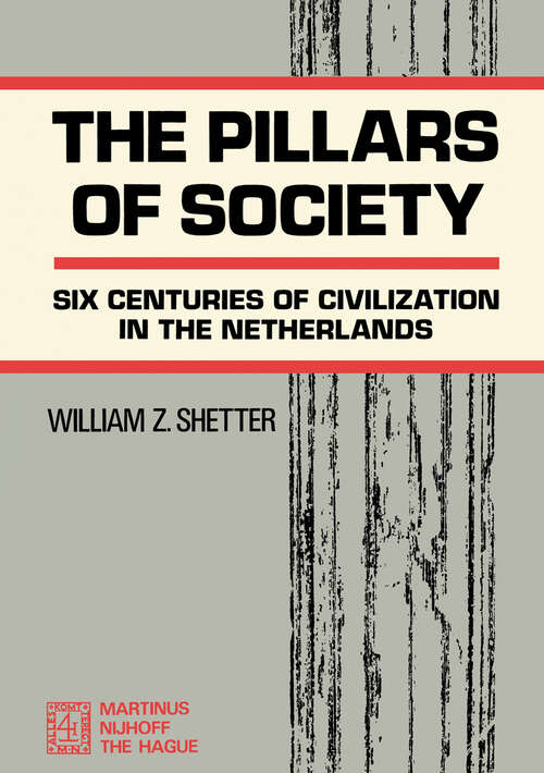 Book cover of The Pillars of Society: Six Centuries of Civilization in the Netherlands (1971)