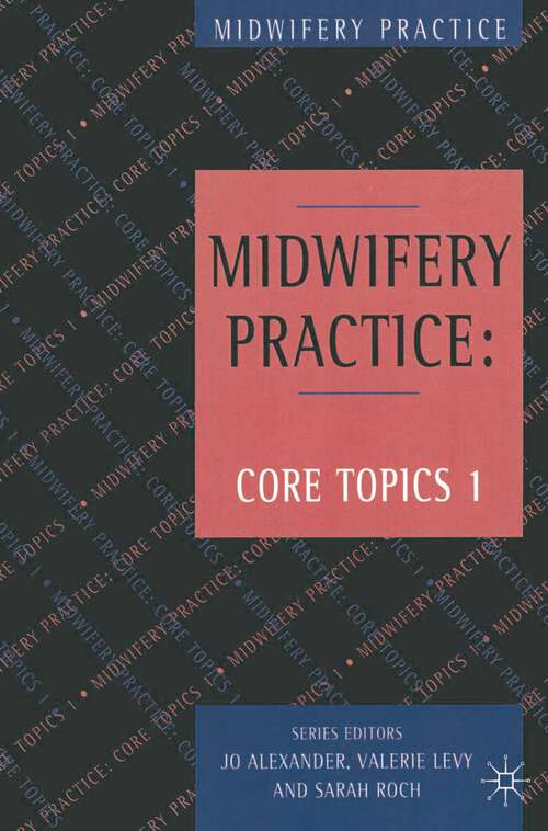Book cover of Midwifery Practice: Core Topics 1: Antenatal (1st ed. 1996) (Midwifery Practice: Vol. 4)