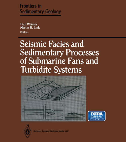 Book cover of Seismic Facies and Sedimentary Processes of Submarine Fans and Turbidite Systems (1991) (Frontiers in Sedimentary Geology)