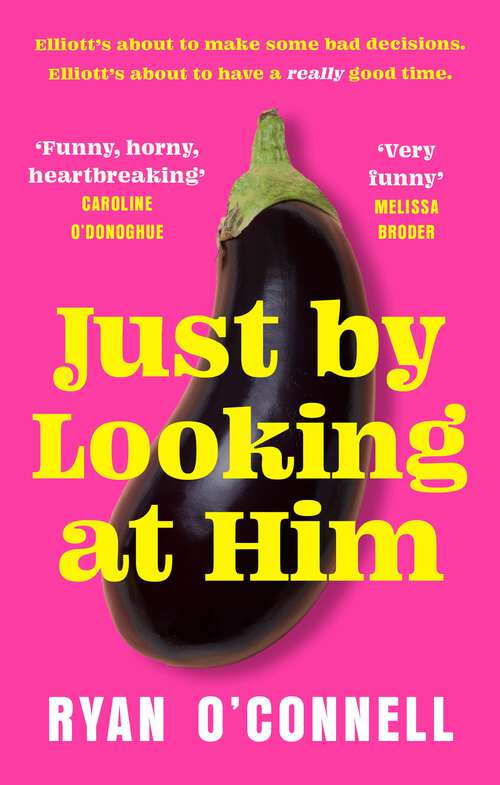 Book cover of Just By Looking at Him: A hilarious, sexy and groundbreaking debut novel