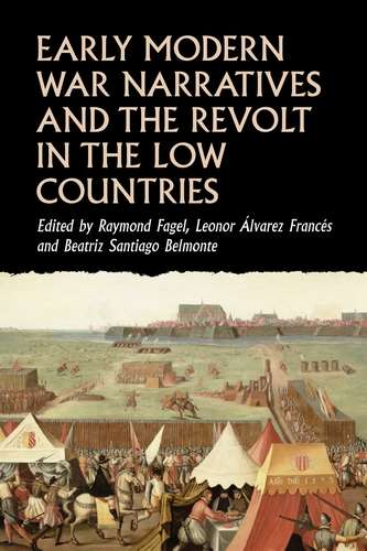 Book cover of Early modern war narratives and the Revolt in the Low Countries (Studies in Early Modern European History)