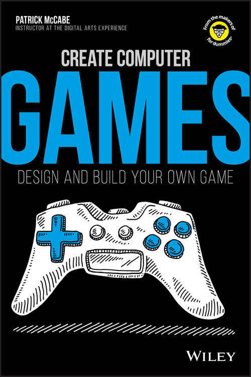 Book cover of Create Computer Games: Design and Build Your Own Game