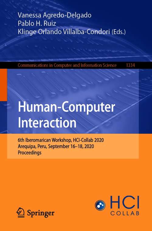 Book cover of Human-Computer Interaction: 6th Iberomarican Workshop, HCI-Collab 2020, Arequipa, Peru, September 16–18, 2020, Proceedings (1st ed. 2020) (Communications in Computer and Information Science #1334)