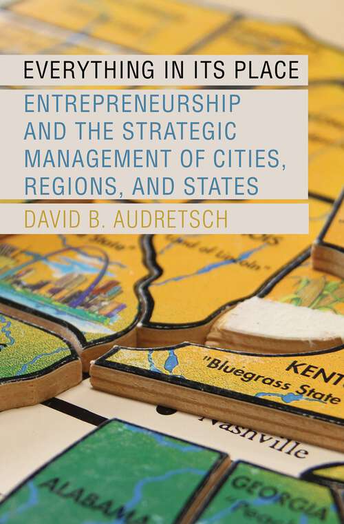 Book cover of Everything in Its Place: Entrepreneurship and the Strategic Management of Cities, Regions, and States
