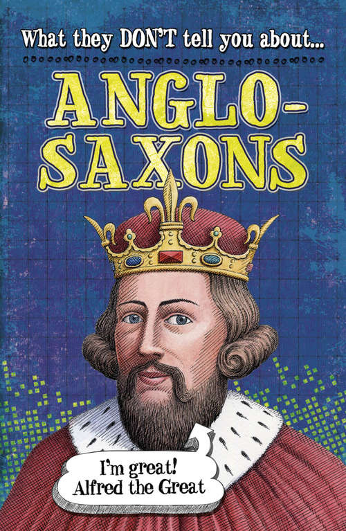 Book cover of Anglo-Saxons: Anglo-saxons (What They Don't Tell You About #1)