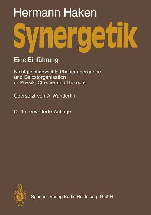 Book cover of Synergetik: Eine Einführung. Nichtgleichgewichts-Phasenübergänge und Selbstorganisation in Physik, Chemie und Biologie (3. Aufl. 1990)