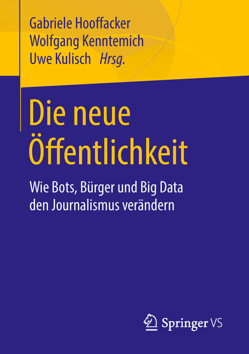 Book cover of Die neue Öffentlichkeit: Wie Bots, Bürger und Big Data den Journalismus verändern