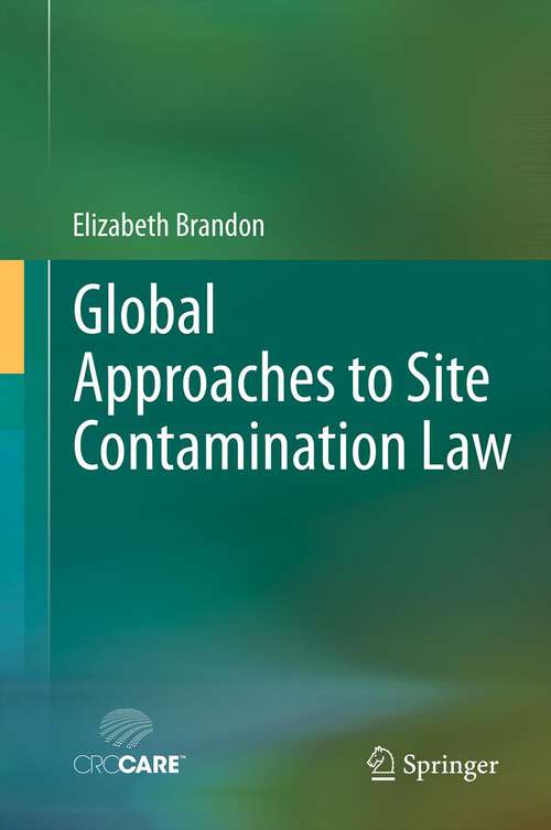 Book cover of Global Approaches to Site Contamination Law (2013)