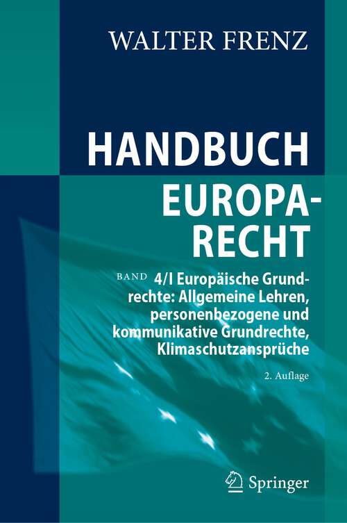 Book cover of Handbuch Europarecht: Band 4/I Europäische Grundrechte: Allgemeine Lehren, personenbezogene und kommunikative Grundrechte, Klimaschutzansprüche (2. Aufl. 2024)