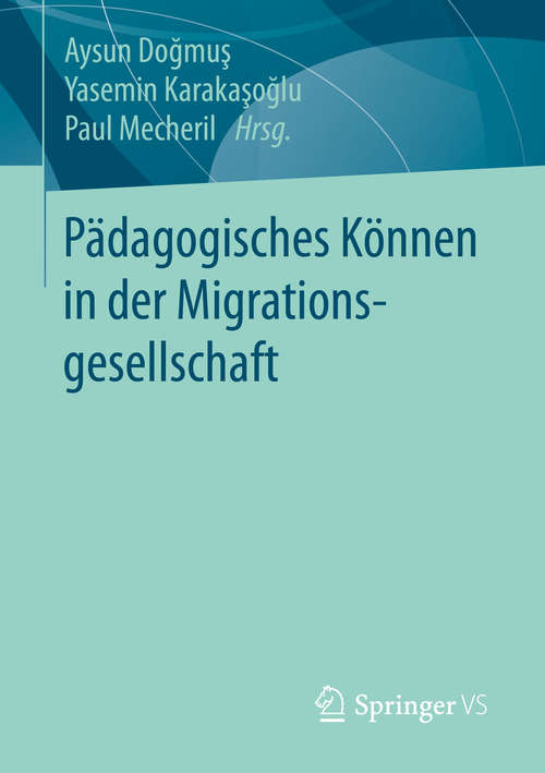 Book cover of Pädagogisches Können in der Migrationsgesellschaft (1. Aufl. 2016)