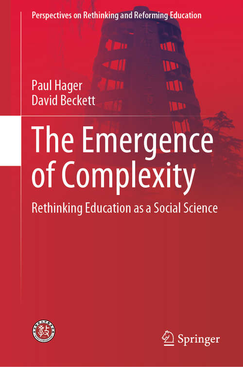 Book cover of The Emergence of Complexity: Rethinking Education as a Social Science (1st ed. 2019) (Perspectives on Rethinking and Reforming Education)