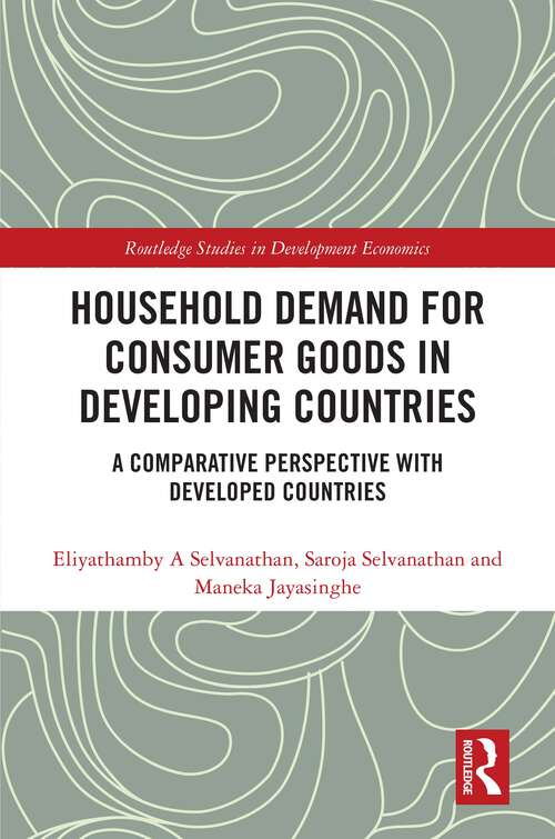 Book cover of Household Demand for Consumer Goods in Developing Countries: A Comparative Perspective with Developed Countries (Routledge Studies in Development Economics)