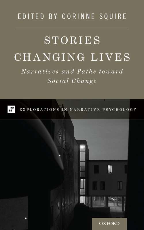 Book cover of Stories Changing Lives: Narratives and Paths toward Social Change (Explorations in Narrative Psychology)