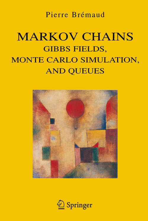 Book cover of Markov Chains: Gibbs Fields, Monte Carlo Simulation, and Queues (1999) (Texts in Applied Mathematics #31)