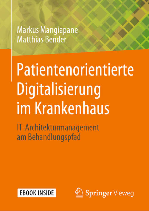 Book cover of Patientenorientierte Digitalisierung im Krankenhaus: IT-Architekturmanagement am Behandlungspfad (1. Aufl. 2020)