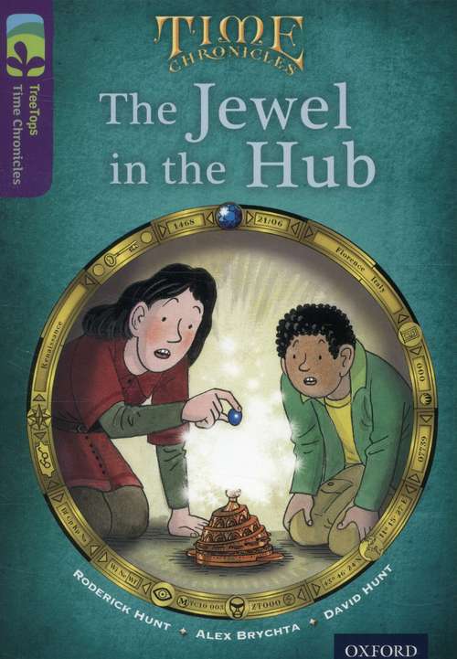 Book cover of Oxford Reading Tree, TreeTops Time Chronicles, Level 11: The Jewel in the Hub (2014 edition) (PDF)
