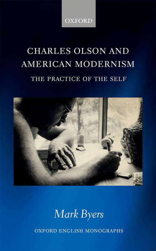 Book cover of Charles Olson and American Modernism: The Practice of the Self (Oxford English Monographs)