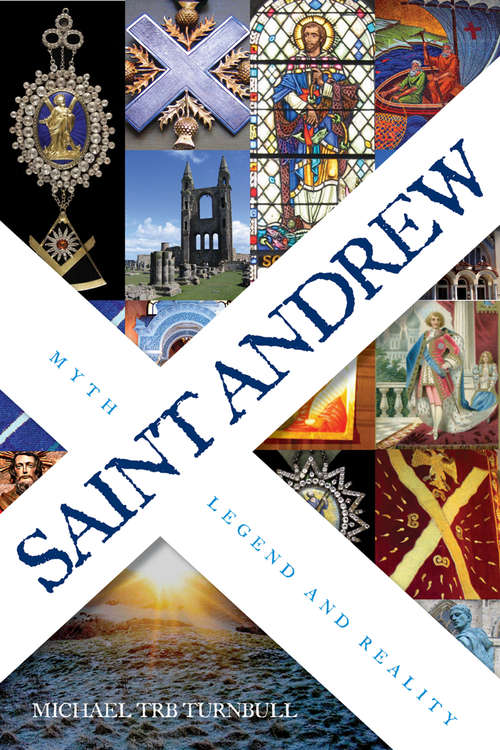 Book cover of Saint Andrew: Myth, Legend and Reality