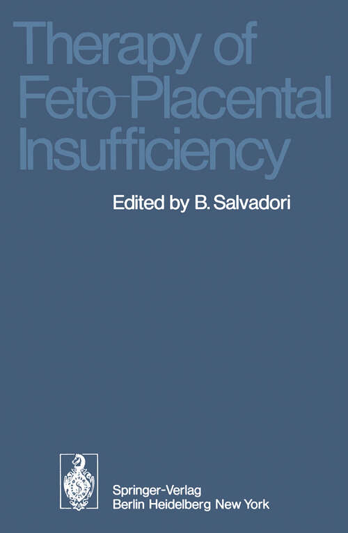 Book cover of Therapy of Feto-Placental Insufficiency: I. International Symposium Parma, May 19th and 20th 1973 (1975)