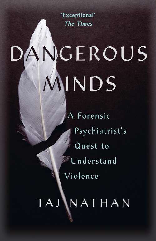 Book cover of Dangerous Minds: A Forensic Psychiatrist's Quest to Understand Violence