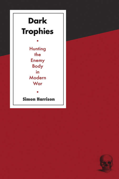 Book cover of Dark Trophies: Hunting and the Enemy Body in Modern War